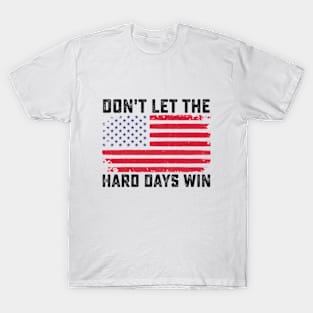 Don't Let the Hard Days Win Motivational T-Shirt